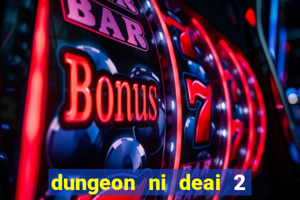 dungeon ni deai 2 temporada dublado data de lan amento